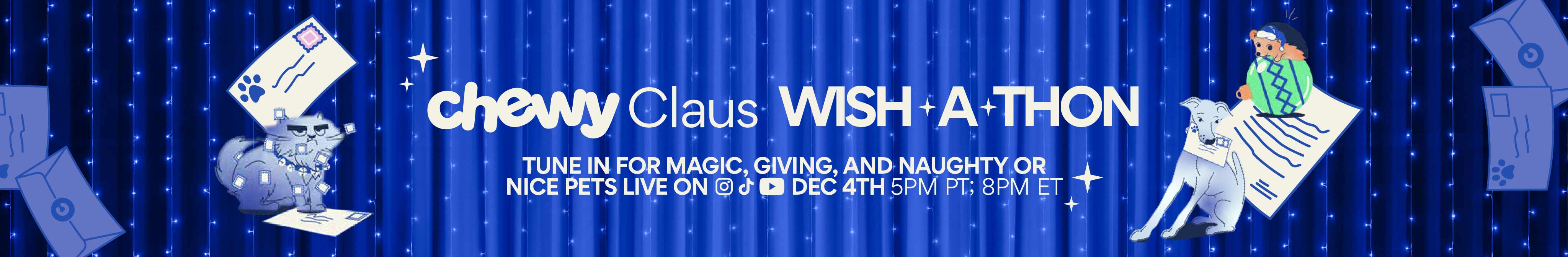 Chewy Claus Wish-a-Thon, Dec 4th 8pm ET.